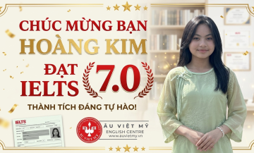 Chúc Mừng Hoàng Kim đạt IELTS 7.0: Bí Quyết Đạt Điểm Vàng Từ Âu Việt Mỹ